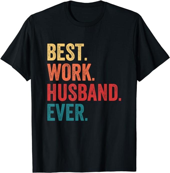 Funny Work Shirts, Best Work Husband Ever Co-Worker Funny T-Shirt Menswear Casual Cotton Hoodie, Sweatshirt