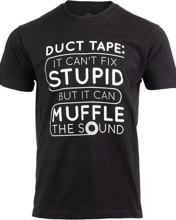 Funny Work Shirts, Duct Tape Can't Fix Stupid but it can Muffle The Sound Funny Men Sarcasm Joke T-Shirt Menswear Casual...