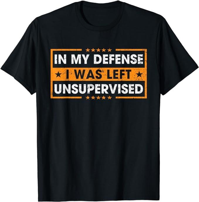 Funny Work Shirts, Funny Saying In My Defense I Was Left Unsupervised Retro T-Shirt Menswear Casual Cotton Hoodie Sweatshirt