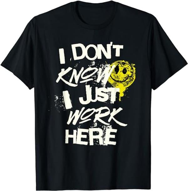 Funny Work Shirts, I Don't Know I Just Work Here Funny Work T-Shirt Menswear Casual Cotton Hoodie Sweatshirt