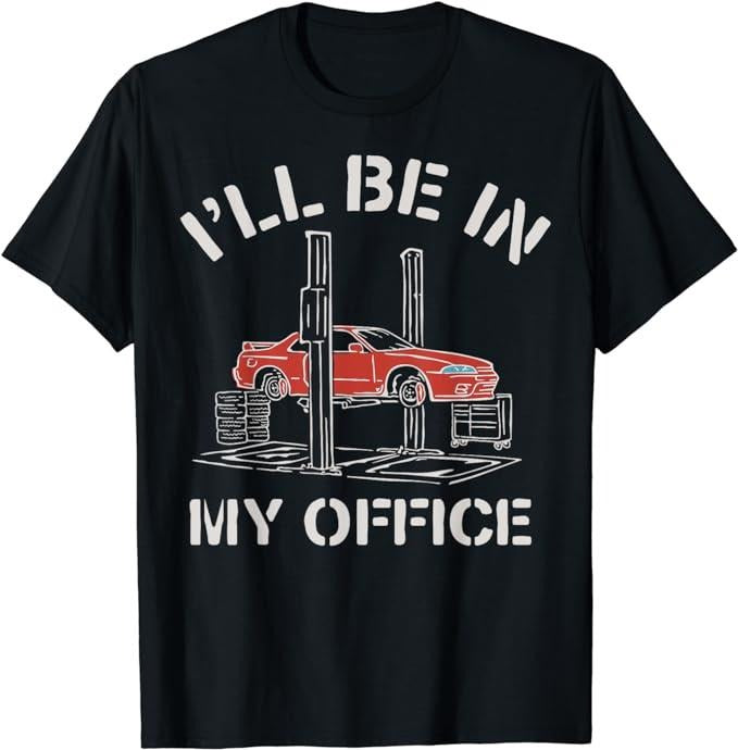 Funny Work Shirts, I'll Be In My Office Funny Auto Mechanic Gifts Car Mechanics T-Shirt Menswear Casual Cotton Hoodie...
