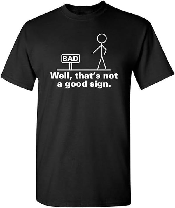 Funny Work Shirts, Not A Good Sign Stick Figure Graphic Novelty Sarcastic Funny Gag Gift T Shirt Menswear Casual Cotton...