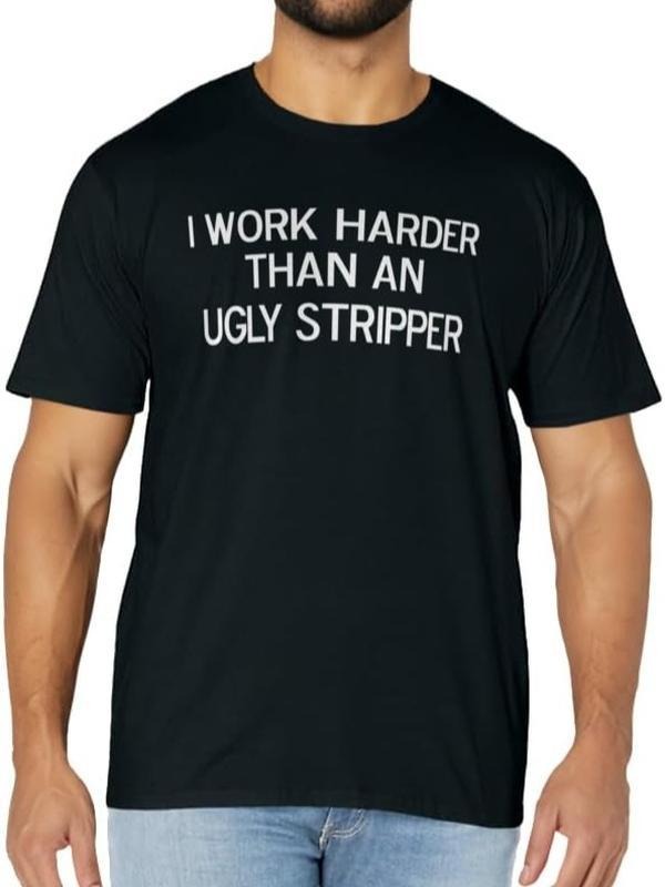 Funny Work T-Shirts, I Work Harder Than An Ugly Stripper, Joke Sarcastic T-Shirt Menswear Casual Cotton Hoodie Sweatshirt