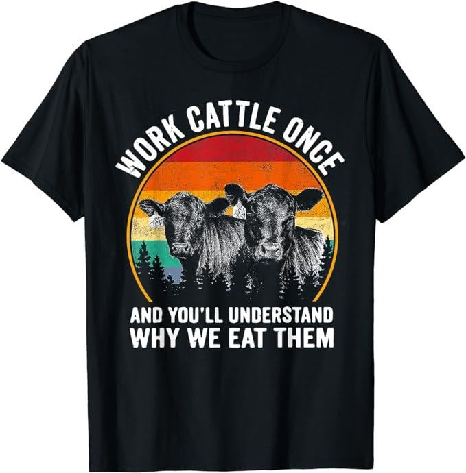 Funny Work T-Shirts, Work Cattle Once And You'll Understand Why We Eat Them Cow T-Shirt Menswear Casual Cotton Hoodie...