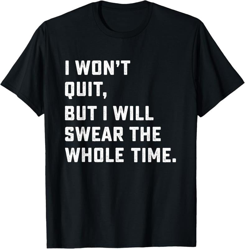 Funny Workout & Running Shirt I Won'T Quit T-Shirts, Hoodie, Sweatshirt