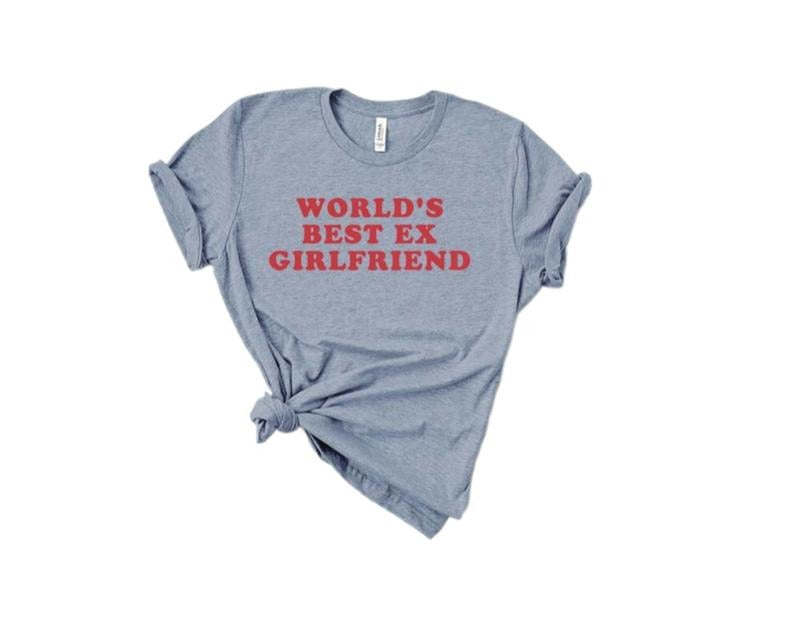 Funny World's Best Ex Girlfriend Shirt, Funny Joke Tee, Breakup Gift, Sarcastic Tee Gift Her, Funny Best Girlfriend Ever...