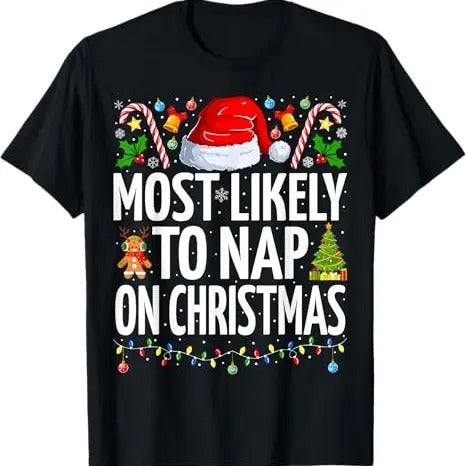 Funny Xmas Family Most Likely Nap Funny Family Menswear Top Shirt Hoodie Sweatshirt