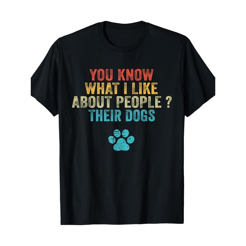 Funny You Know What I Like About People Their Dogs Dog Lover T-Shirt Made in USA Hoodie Sweatshirt | PrintMintTees.com