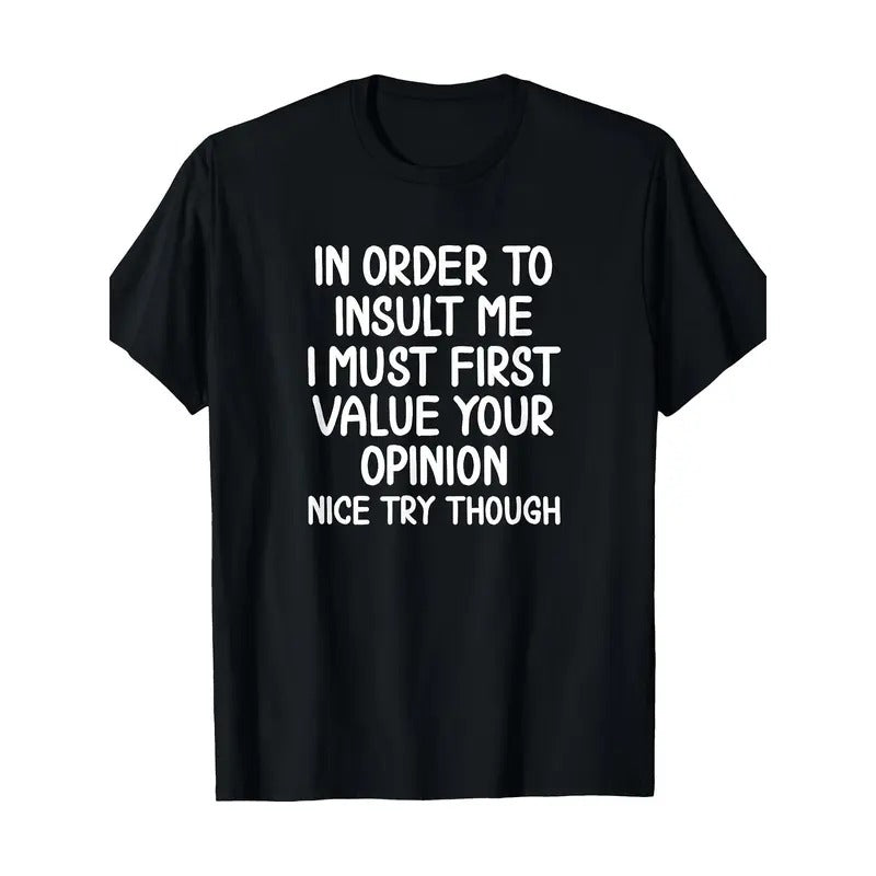 Funny, In Order To Insult Me T-shirt. Joke Sarcastic Tee T-Shirt220g made in usa Hoodie Sweatshirt | PrintMintTees.com
