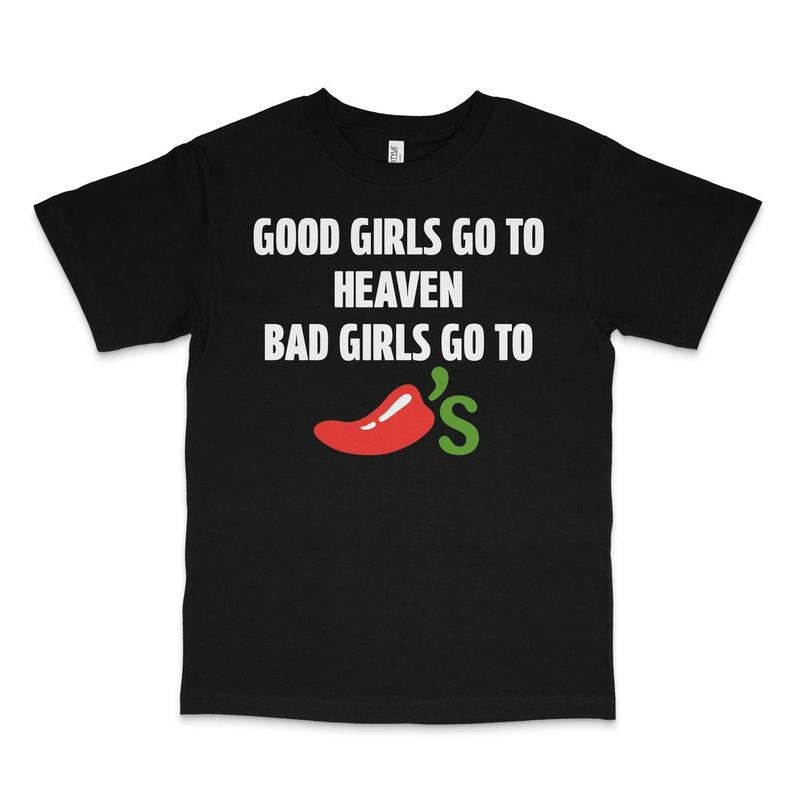 GOOD GIRLS GO TO HEAVEN BAD GIRLS GO TO CHILIS PRINTED T-SHIRT Hoodie, Sweatshirt | PrintMintTees.com