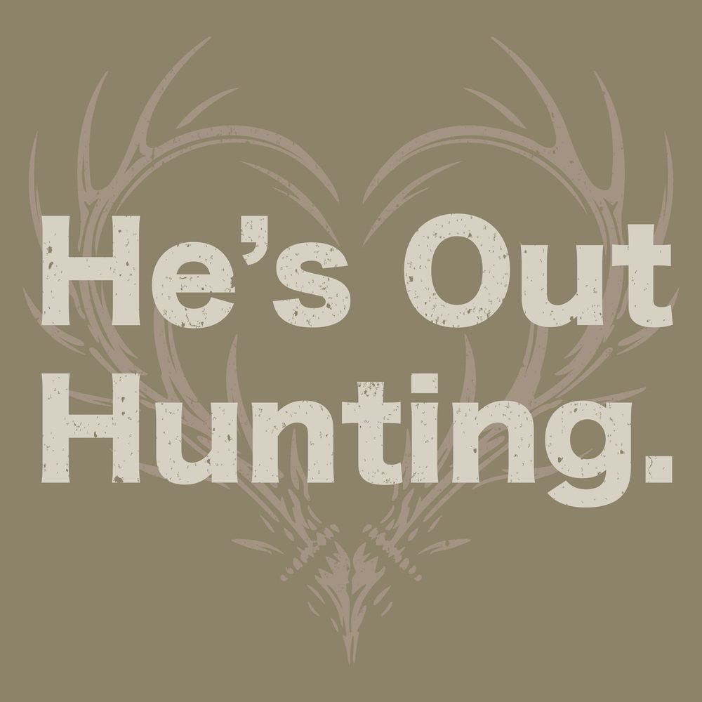 Women's He's Out Hunting Slim Fit T-Shirt - Military Green