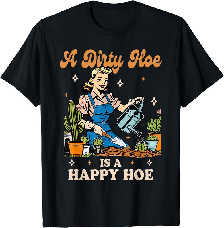Gardener Plant Lady Gardening A Dirty Hoe Is A Happy Hoe T-Shirt | Unisex Cotton Tee Gift, Crewneck, Short Sleeve Hoodie,...