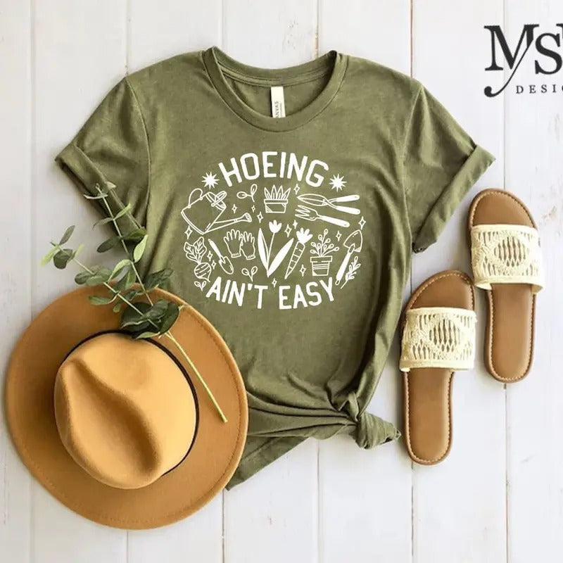 Gardener T Shirt, Plant Lover Shirt, Farmer T Shirt, Hoeing Ain't Easy Shirt Hoodie Sweatshirt | PrintMintTees.com