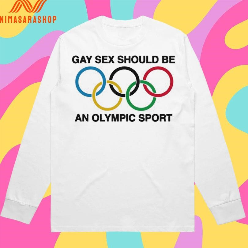 Gay Sex Should Be An Olympic Sport Shirts