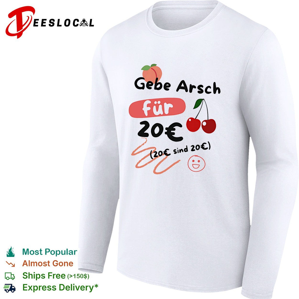 Gebe Arsch fur 20 euro German joke shirt