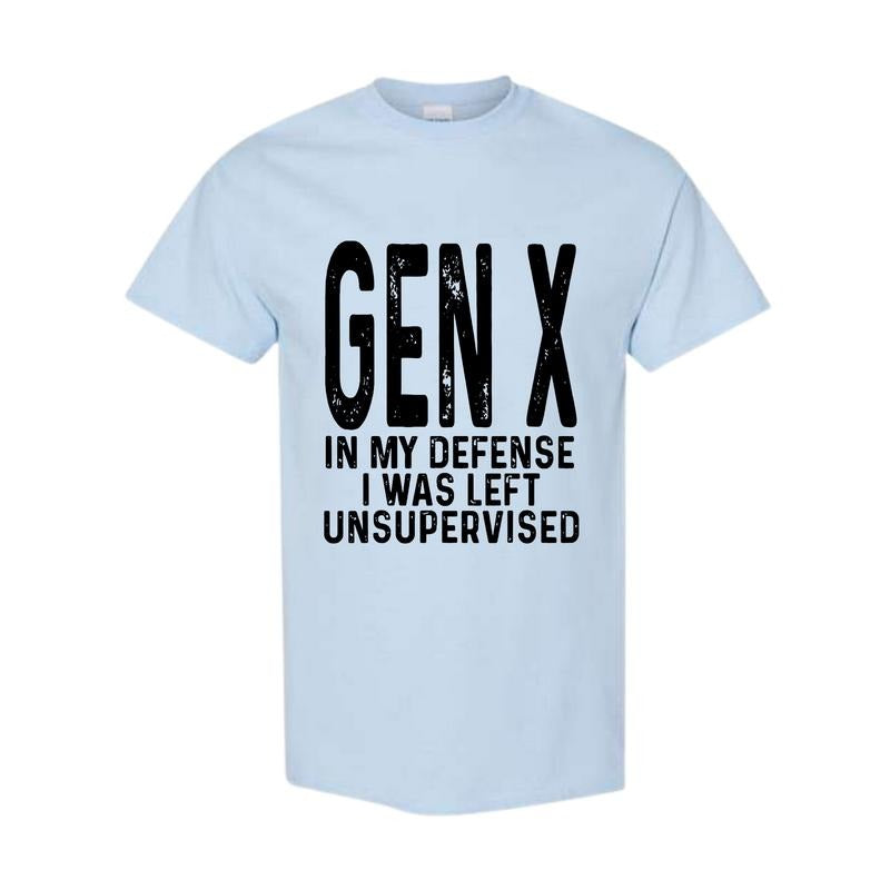 Gen X In My Defense I Was Left Unsupervised Funny Gen X Unisex T-Shirt Full size Full color Classic Cotton Hoodie Sweatshirt