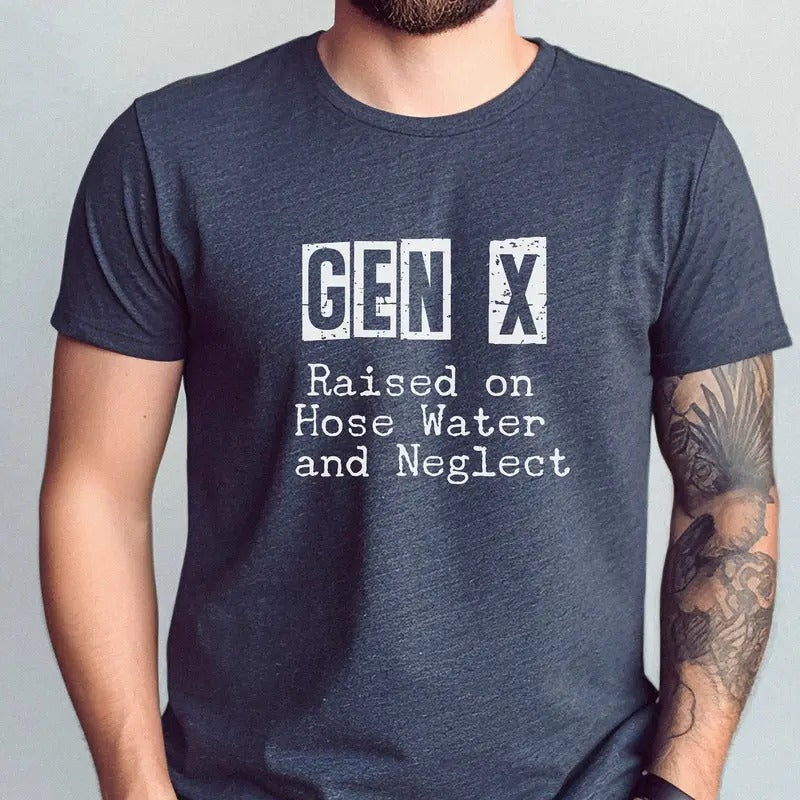 Gen X Raised on Hose Water and Neglect T-shirt, Vintage Inspired Shirt, Retro Style, Nostalgic Gift, 90s Vibe Tee, Retro...