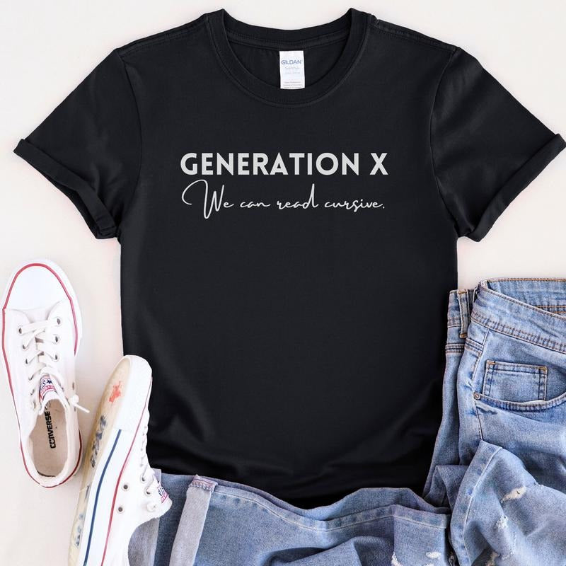 Generation X Shirt - Gen X We Can Read Cursive Tee