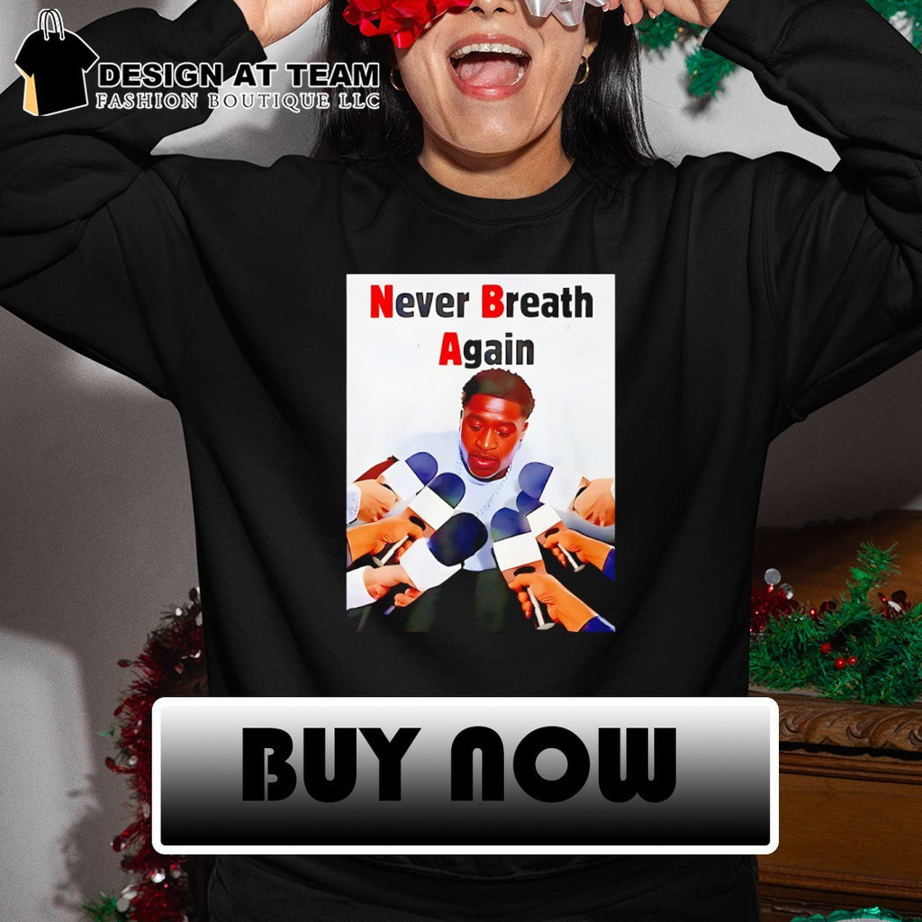 George Floyd Never Breath Again shirt