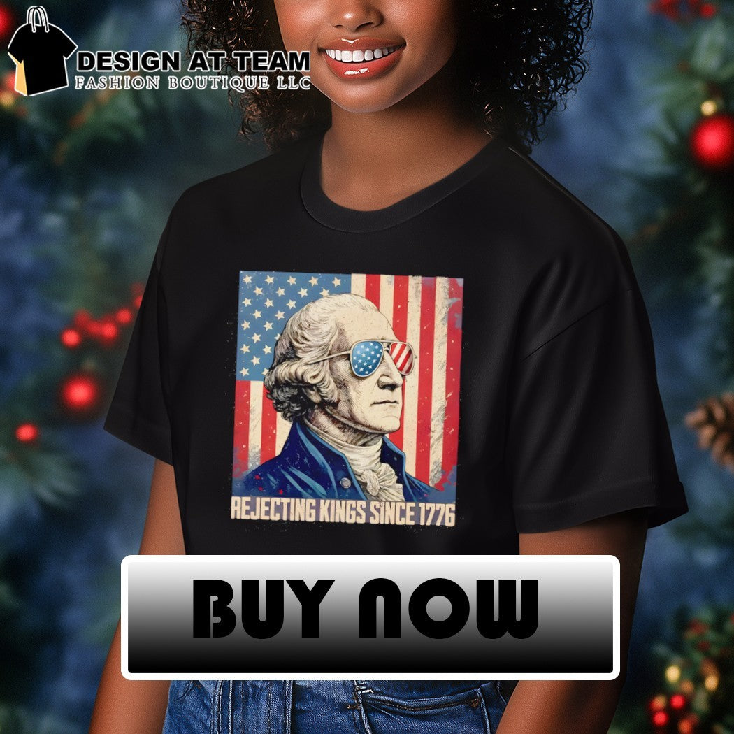 George Washington Rejecting Kings Since 1776 Protest American flag shirt