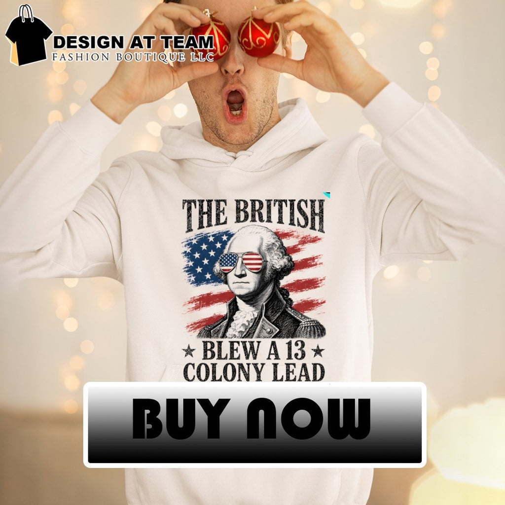 George Washington The British Blew 13 Colony Lead 4th of July Patriotic America shirt