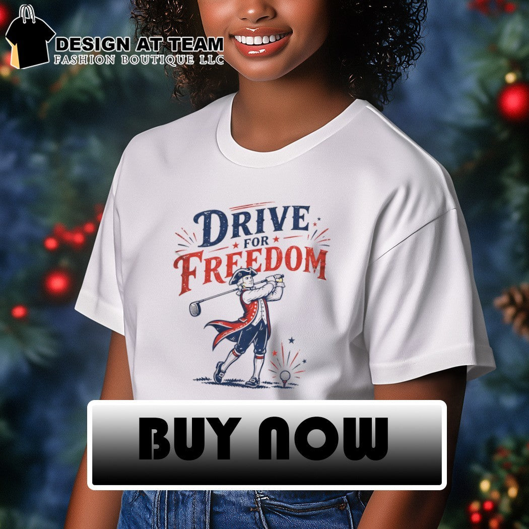 George Washington playing golf Drive For Freedom 4th of July Patriotic shirt