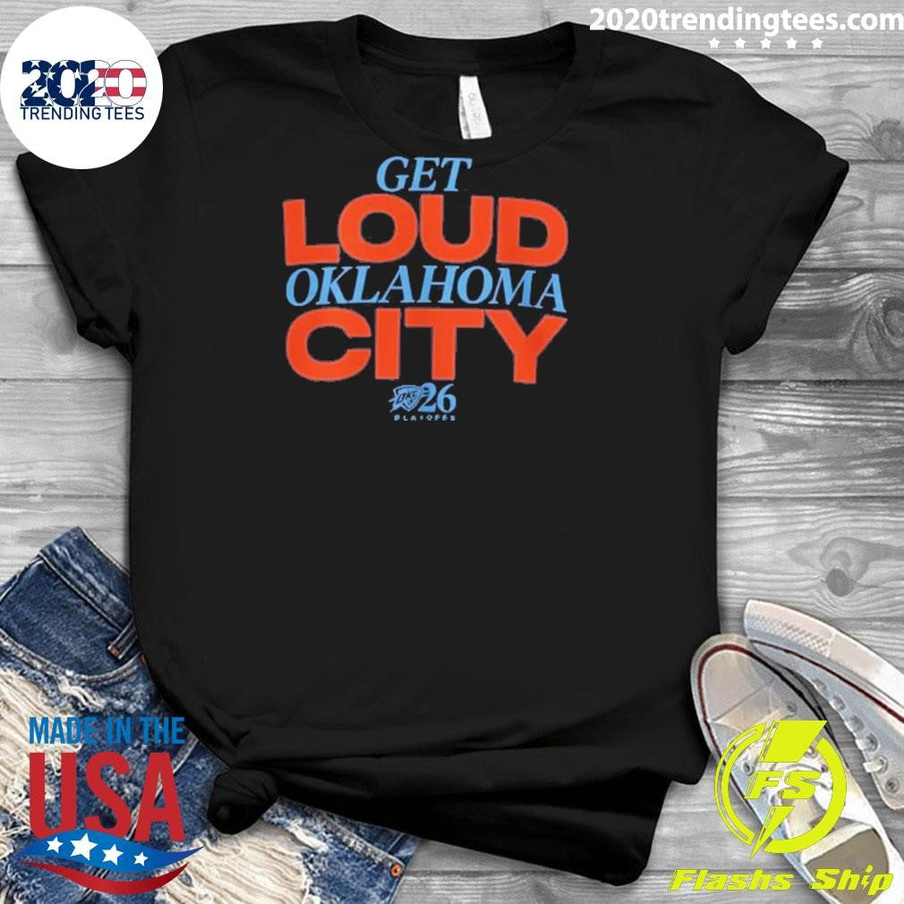 Get Loud Oklahoma City Playoffs 2026 Shirt