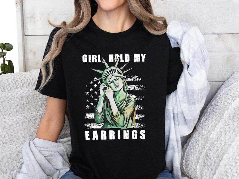 Girl Hold My Earrings Tshirt, Protest Tee, Political, Political Activism Shirt, Nature Tee, National Park Style...