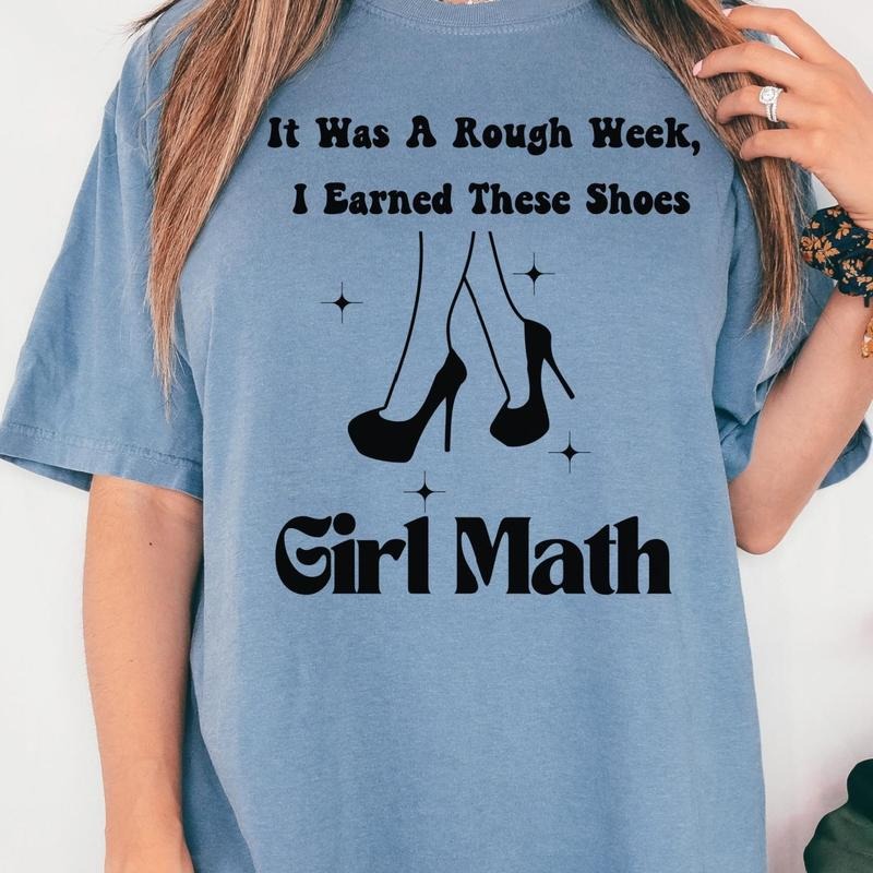 Girl Math Shoes T-Shirt Funny Sarcastic Tshirt Sarcasm HIlarious Shirt Soft Print Tee Rough Week Tshirt Funny Sarcasm...