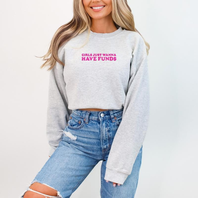 Just Wanna Have Funds Long Sleeve Embroidered Cotton Funny Sarcastic Casual Comfortable T-Shirts, Hoodie, Sweatshirt