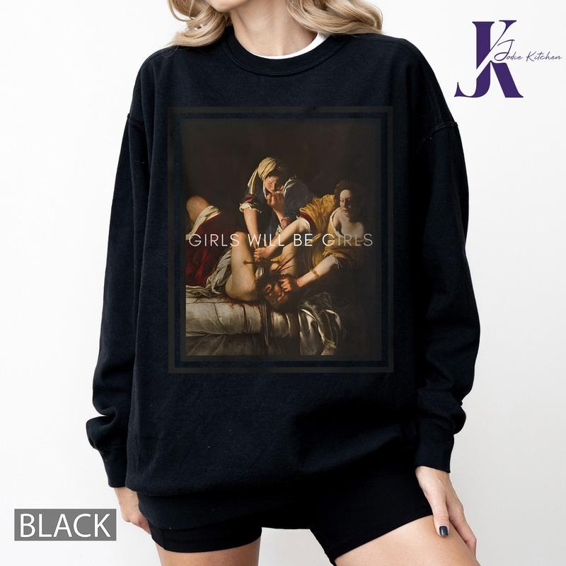 Girls Will Be Girls Comfort Colors Shirt, Judith beheading Holofernes tshirt, Funny Unhinged Feminist tee, Girl Power,...