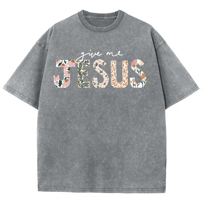 Give Me Jesus Unisex Washed T-Shirt, Christian tshirts, Christian Jesus  t shirts, Vintage 90s Graphic Tee Gift Cotton...