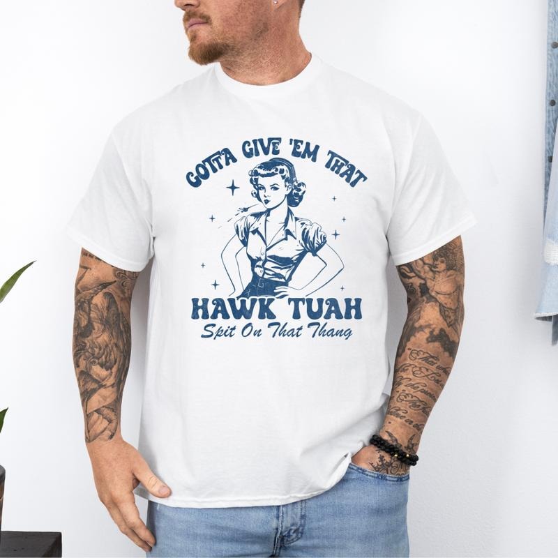 Give Them That Hawk Tuah Shirt, Funny Hawk Tuah Shirt, Huak Tua Tee, Funny Men's Gift, Men's Bachelor Party Shirts, Funny...