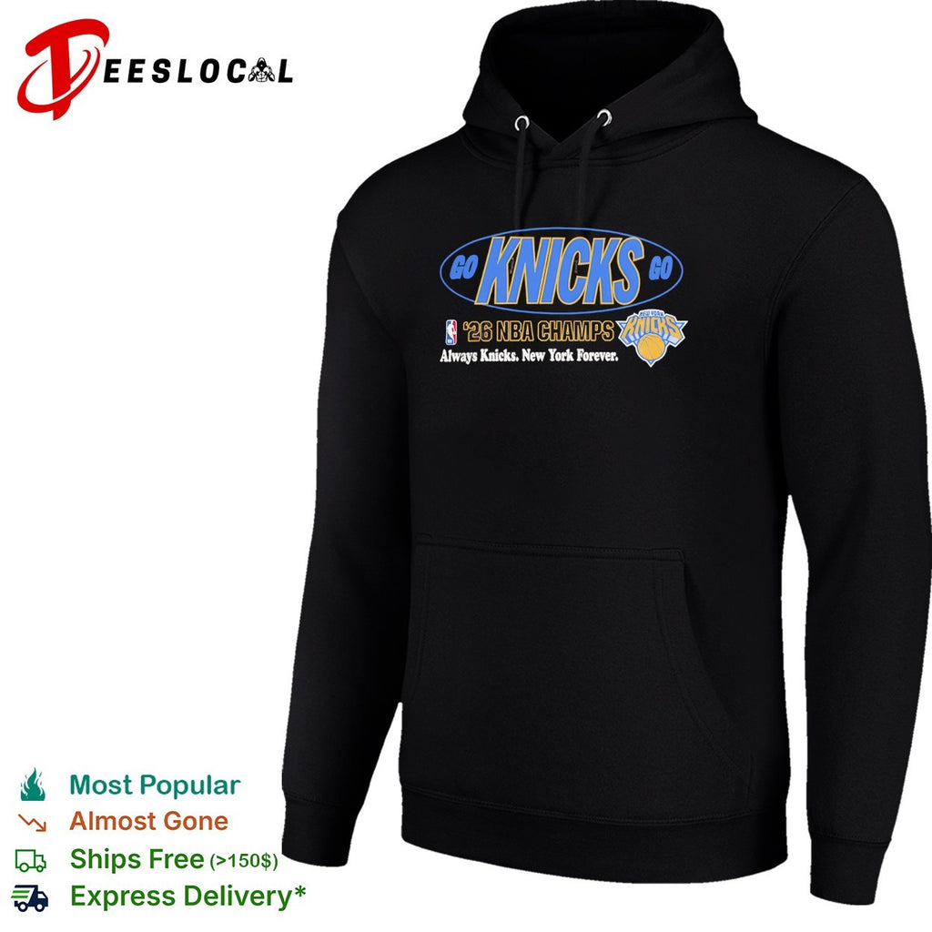 Go Knicks Go 2026 NBA Champs Always Knicks New York Forever shirt