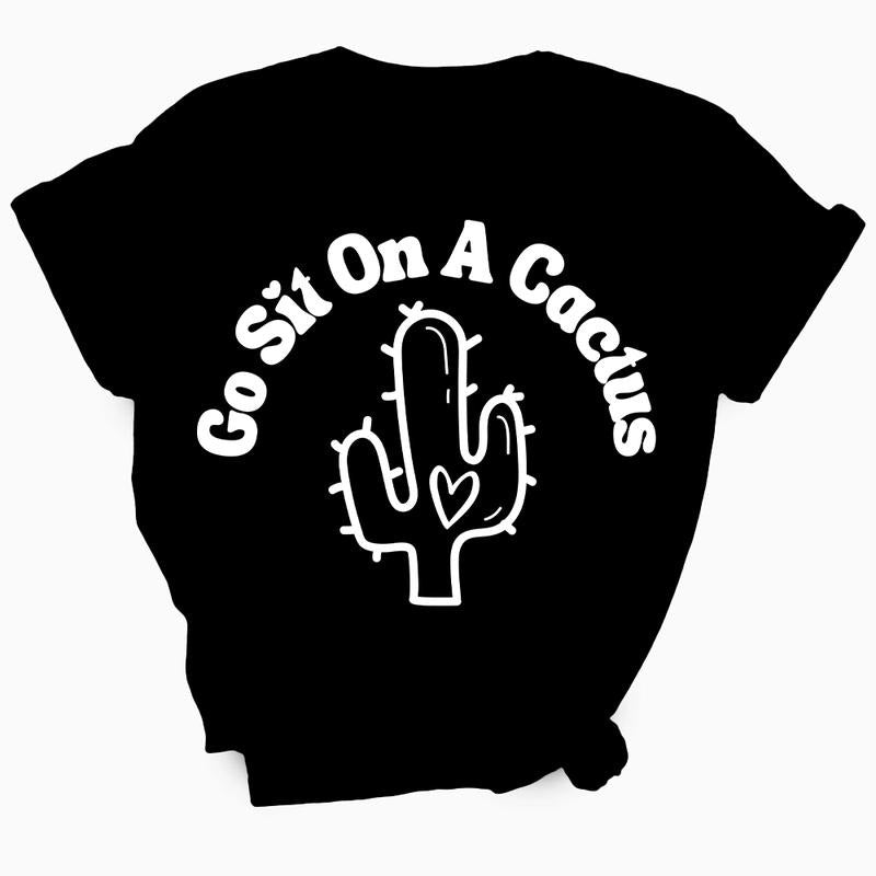 Go Sit On A Cactus TShirt Hoodie Sweatshirt | PrintMintTees.com