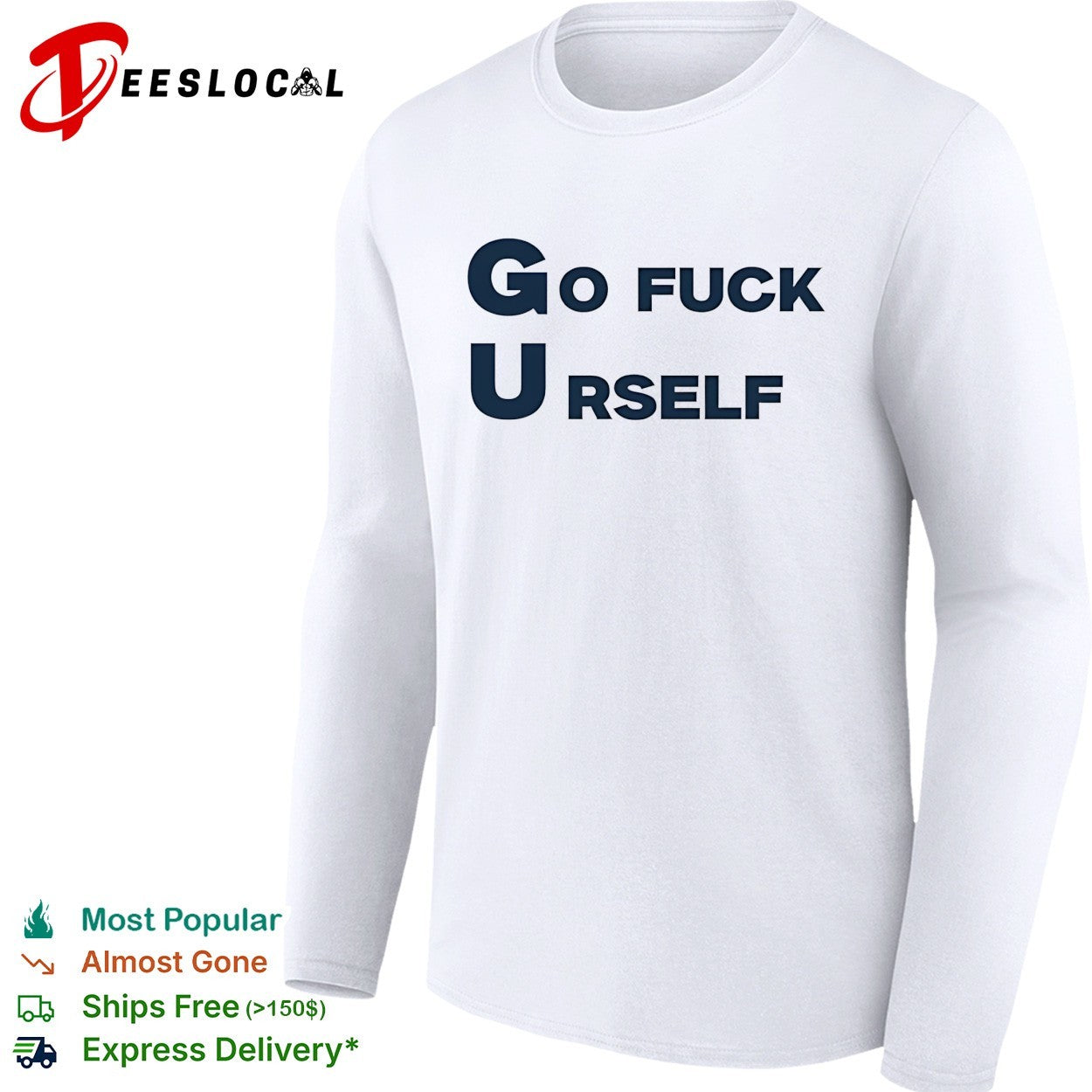 Go fuck yourself sarcastic funny rude humor shirt
