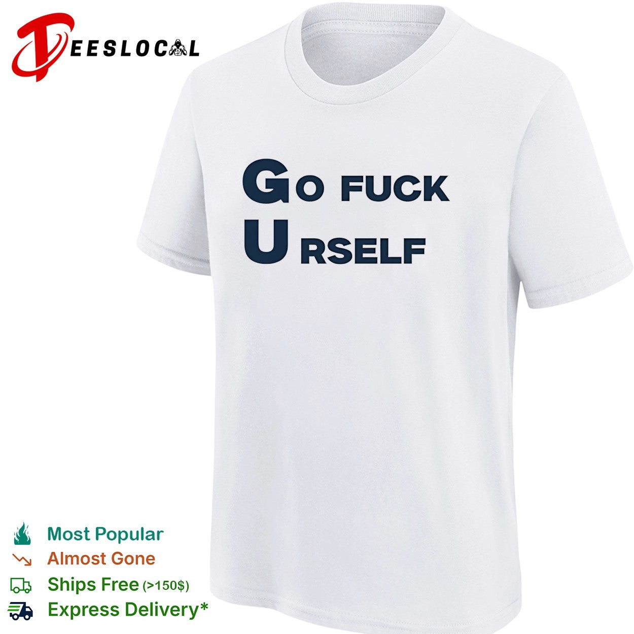 Go fuck yourself sarcastic funny rude humor shirt