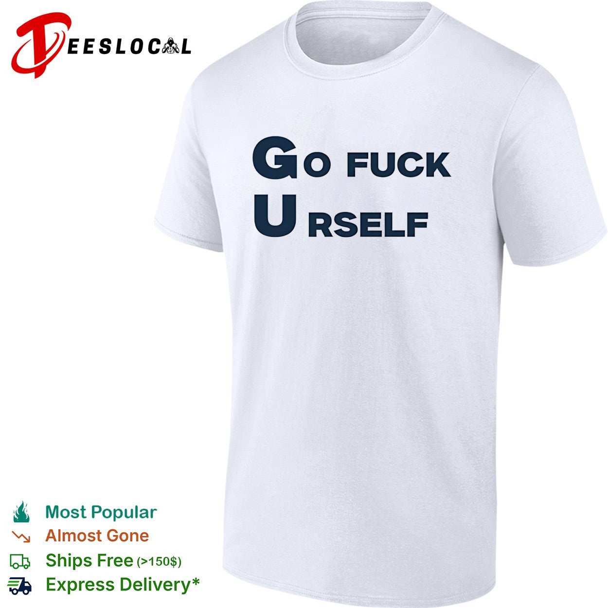 Go fuck yourself sarcastic funny rude humor shirt