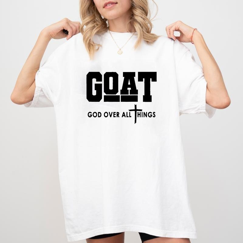 Goat God Over All Things Shirt Goat God Over All Things Crew Neck For Men For Women, Trendy God Shirt Hoodie Sweatshirt