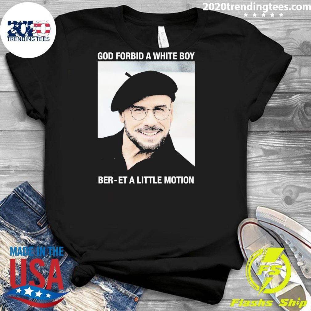 God Forbid A White Boy Beret A Little Motion Shirt