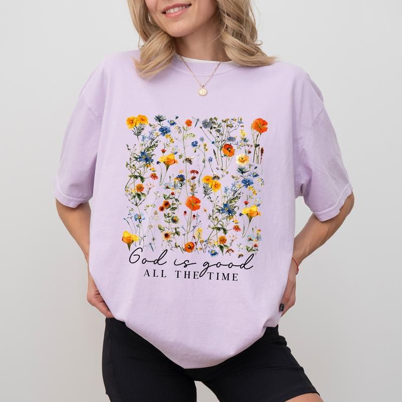 God Is Good All The Time Comfort Colors Shirt, Floral Christian Graphic Tee, Wild Flowers Faith Unhinged Tees, Bible...