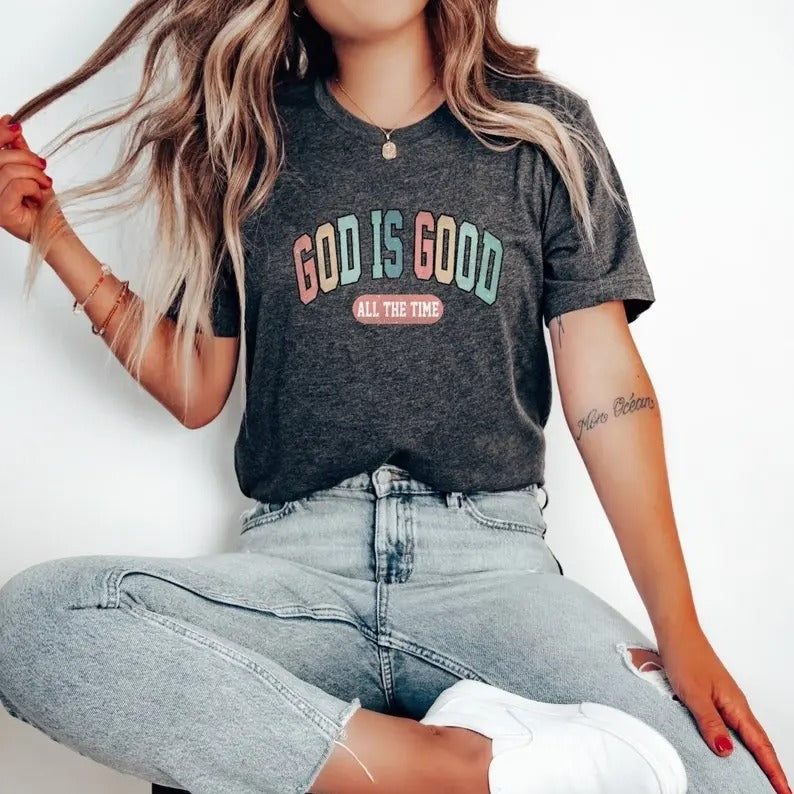 God Is Good All The Time Tshirt, God Is Good All The Time Religious Shirt, God Is Good Christian Women Tshirt, Religious...