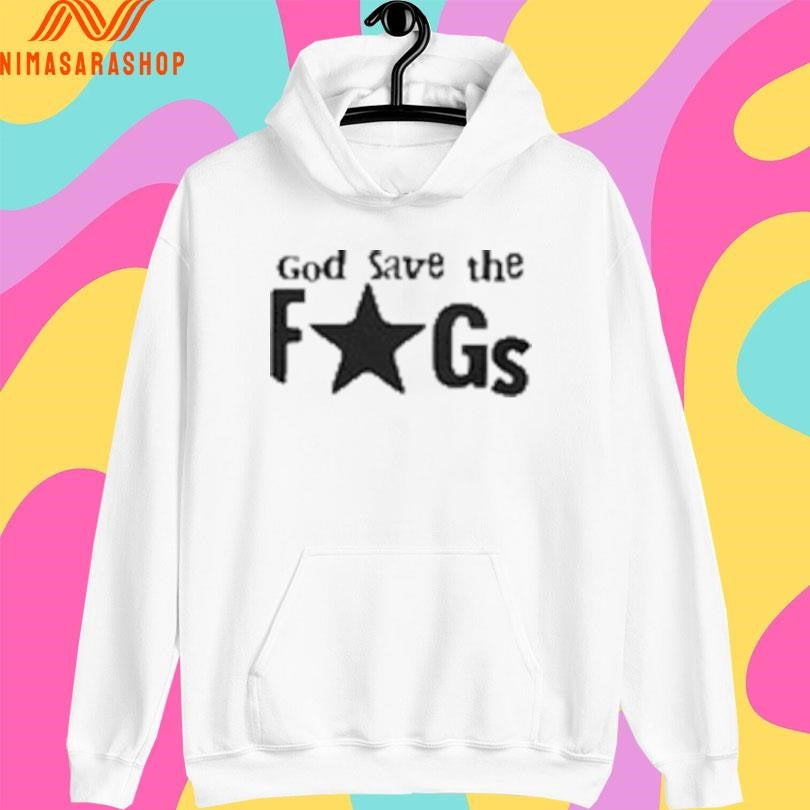 God Save The Fags Shirts
