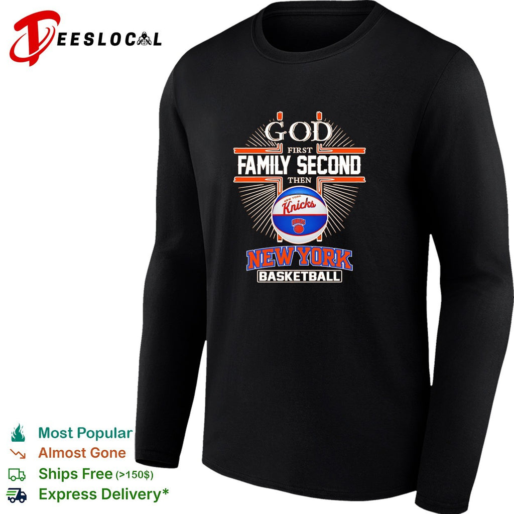 God first family second then Knicks basketball shirt