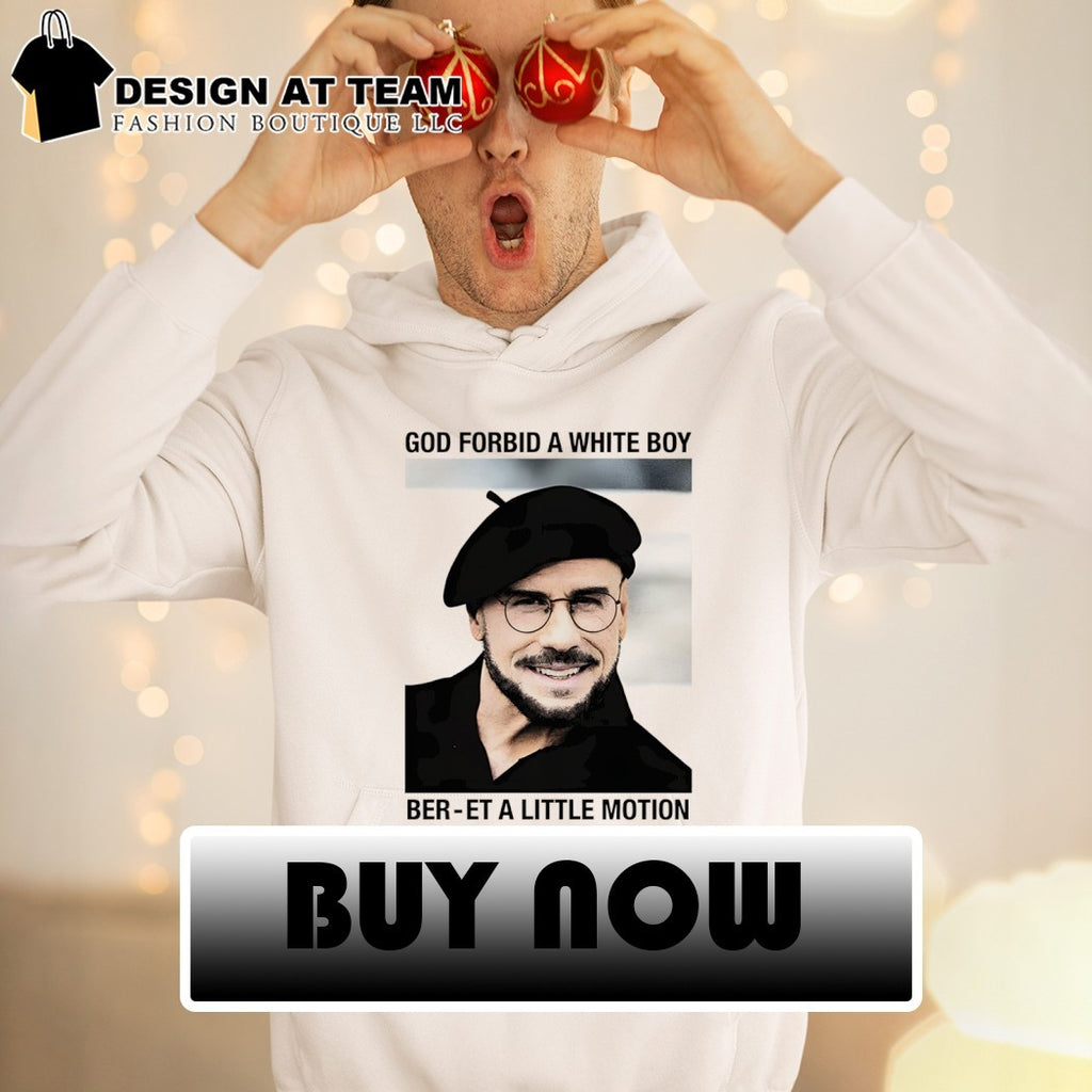 God forbid a white boy beret a little motion shirt