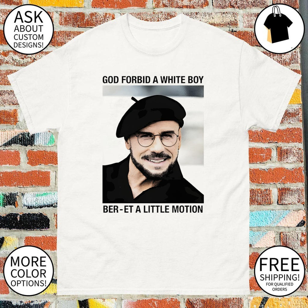 God forbid a white boy beret a little motion shirt