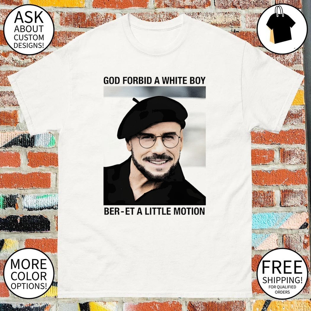 God forbid a white boy beret a little motion shirt