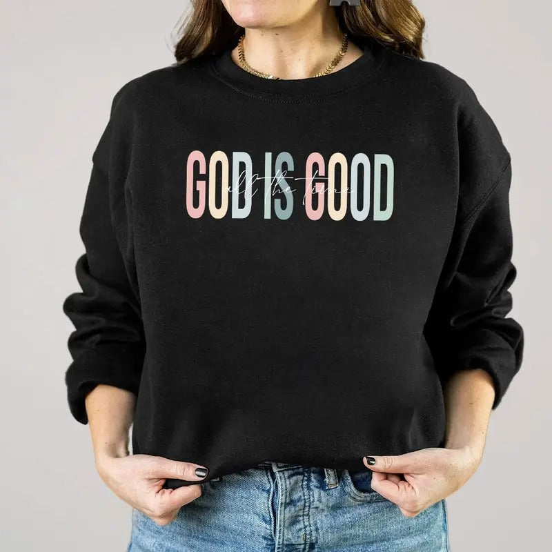 God is Good All The Time Shirt for God Lover Christian Church Religious Tee Jesus Lover Jesus Tee Hoodie Sweatshirt