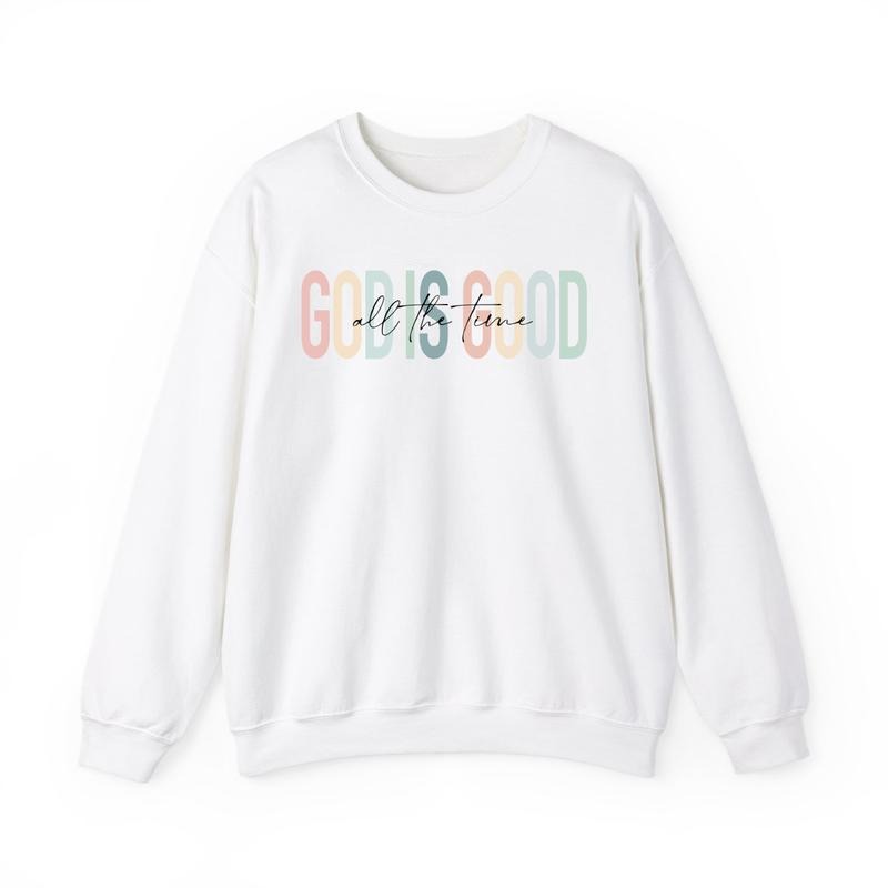 God is Good All The Time Sweatshirt God Lover Sweatshirt T-Shirts, Hoodie | PrintMintTees.com