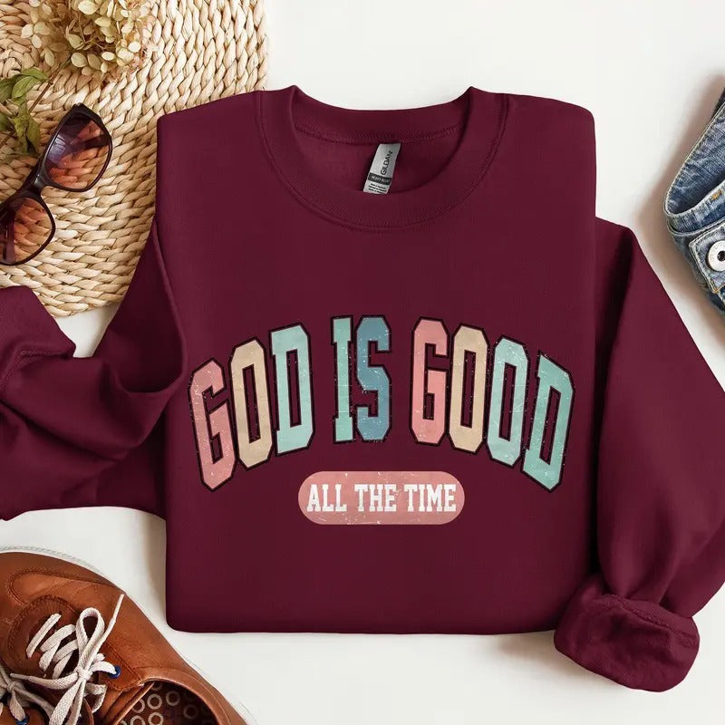 God is Good All The Time, Christian, Religious, Praise, Gospel, Faith Sweatshirt, Crew Neck, Women's, Crewneck Shirt Hoodie